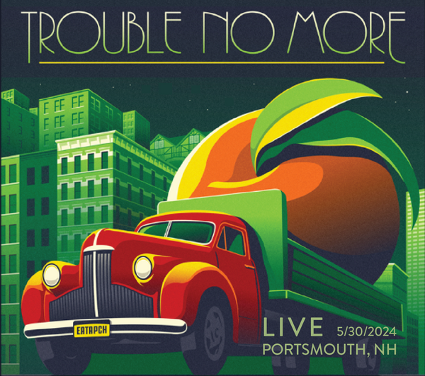 Trouble No More - Live in Portsmouth, New Hampshire  5-30-2024