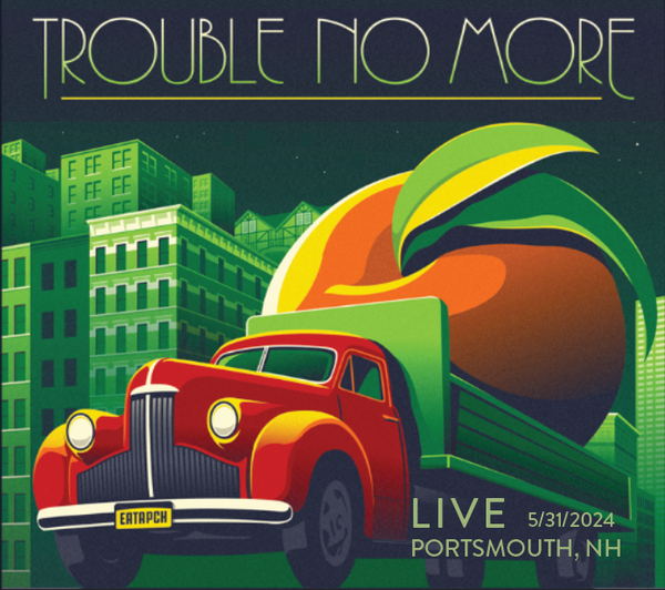 Trouble No More - Live in Portsmouth, New Hampshire  5-31-2024